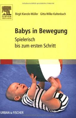 Babys in Bewegung: Spielerisch bis zum ersten Schritt