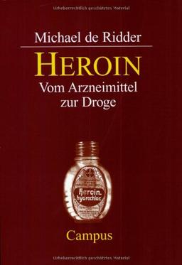 Heroin: Vom Arzneimittel zur Droge