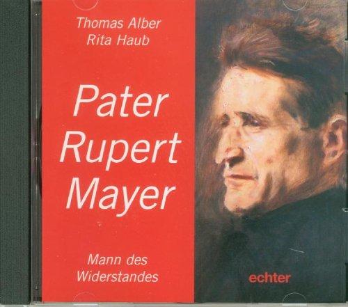 Pater Rupert Mayer. CD-ROM ab Windows 98/2000/NT/XP. Mann des Widerstandes ...