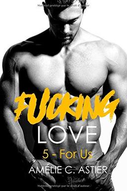 Fucking Love, Tome 5 : For Us