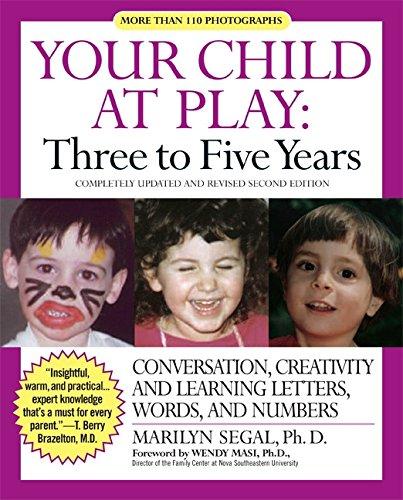 Your Child at Play: Three to Five Years: Conversation, Creativity, and Learning Letters, Words and Numbers