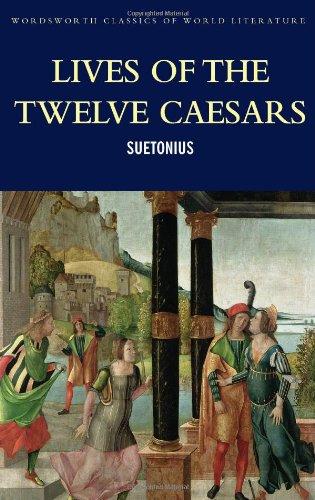 Lives of the Twelve Caesars (Wadsworth Classics of World Literature)