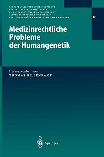 Medizinrechtliche Probleme der Humangenetik (Veröffentlichungen des Instituts für Deutsches, Europäisches und Internationales Medizinrecht, ... Heidelberg und Mannheim, 10, Band 10)