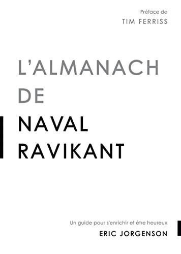 L'almanach de Naval Ravikant : un guide pour s'enrichir et être heureux