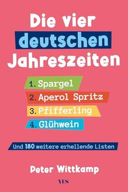 Die vier deutschen Jahreszeiten: Und 180 weitere erhellende Listen