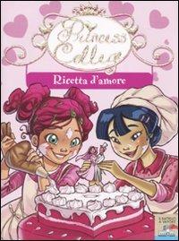 Ricetta d'amore (Il battello a vapore. Princess college)