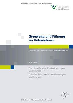 Steuerung und Führung im Unternehmen: Fach- und Führungskompetenz für die Assekuranz Geprüfter Fachwirt für Versicherungen und Finanzen / Geprüfte ... und Finanzen (Fachwirt-Literatur)