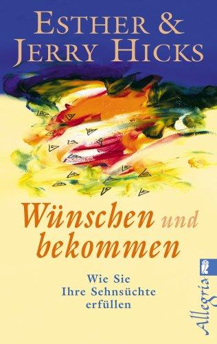 Wünschen und bekommen: Wie Sie Ihre Sehnsüchte erfüllen