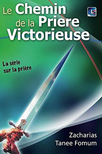 Le Chemin de la Priére Victorieuse (La Prière, Band 1)