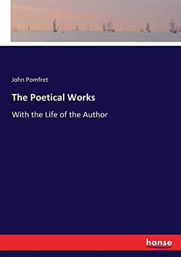 The Poetical Works: With the Life of the Author