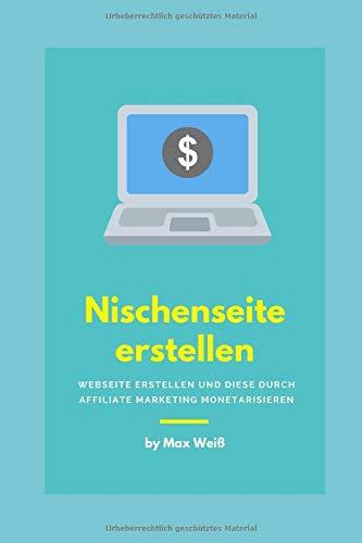 Nischenseite erstellen: Webseite erstellen und diese durch Affiliate Marketing monetarisieren