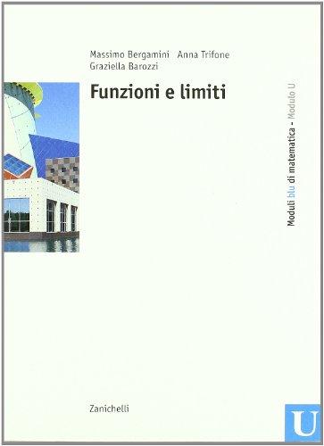 Moduli blu di matematica. Modulo U: Funzioni e limiti. Per le Scuole superiori