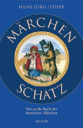 Märchenschatz: Das große Buch der deutschen Märchen