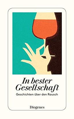 In bester Gesellschaft: Geschichten über den Rausch (detebe)