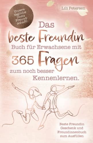 Unsere tägliche Dosis Freundschaft! Das beste Freundin Buch für Erwachsene mit 365 Fragen zum noch besser Kennenlernen. Beste Freundin Geschenk und Freundinnenbuch zum Ausfüllen