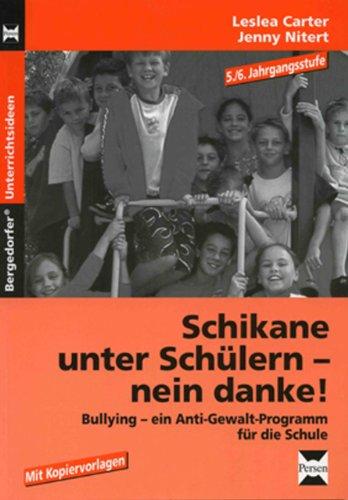 Schikane unter Schülern - nein danke! 5./6.Jahrgangsstufe: Bullying - ein Anti-Gewalt-Programm für die Schule