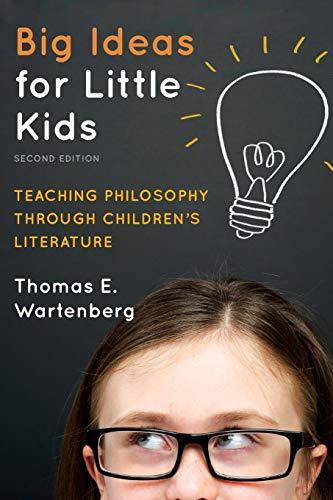 Big Ideas for Little Kids: Teaching Philosophy through Children's Literature: Teaching Philosophy through Children's Literature, 2nd Edition