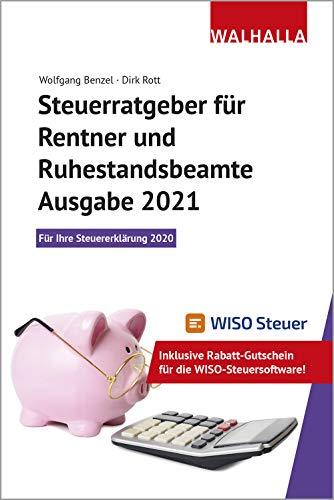 Steuerratgeber für Rentner und Ruhestandsbeamte - Ausgabe 2021: Für Ihre Steuererklärung 2020; Walhalla Rechtshilfen: Für Ihre Steuererklärung 2020; ... WISO-Steuersoftware; Walhalla Rechtshilfen