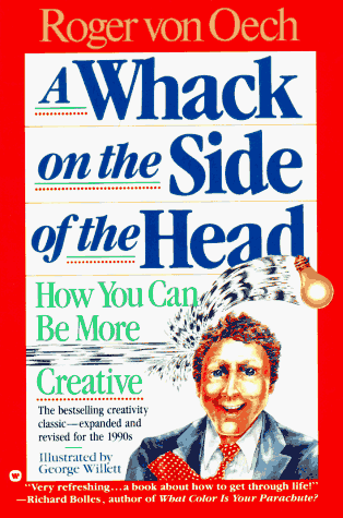 A Whack on the Side of the Head: How You can be More Creative