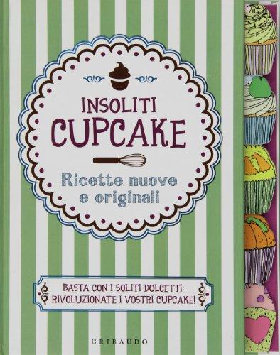 Insoliti cupcake. Ricette nuove e originali