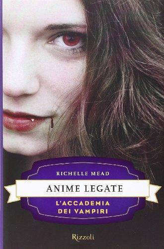 Anime legate. L'accademia dei vampiri (Rizzoli narrativa)