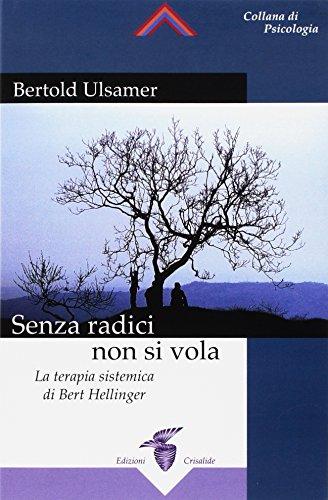 Senza radici non si vola. La terapia sistemica di Bert Hellinger