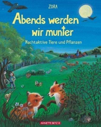 Abends werden wir munter: Nachtaktive Tiere und Pflanzen