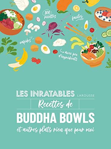 Les inratables recettes de buddha bowls : et autres plats rien que pour moi