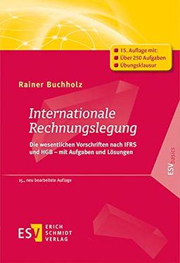 Internationale Rechnungslegung: Die wesentlichen Vorschriften nach IFRS und HGB – mit Aufgaben und Lösungen (ESVbasics)