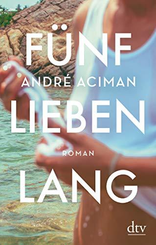 Fünf Lieben lang: Roman