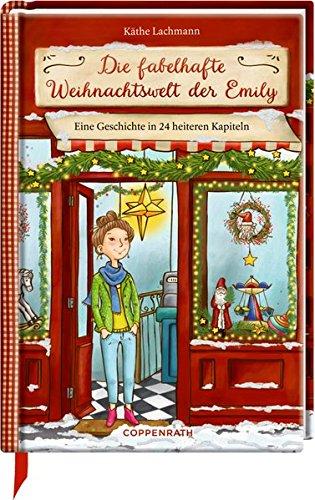 Die fabelhafte Weihnachtswelt der Emily: Eine Geschichte in 24 heiteren Kapiteln