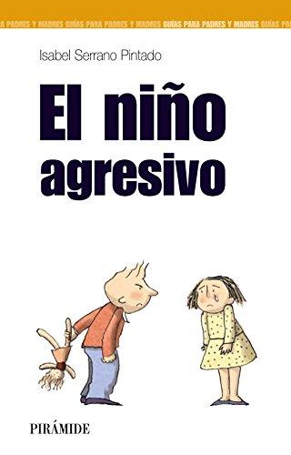 El niño agresivo (Guías para padres y madres)