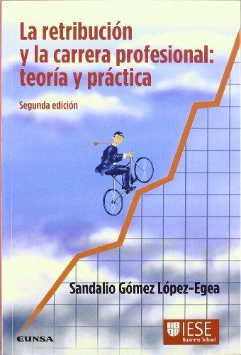 La retribución y la carrera profesional : teoría y práctica (Libros IESE)