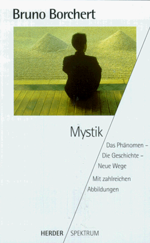 Mystik. Das Phänomen - Die Geschichte - Neue Wege.