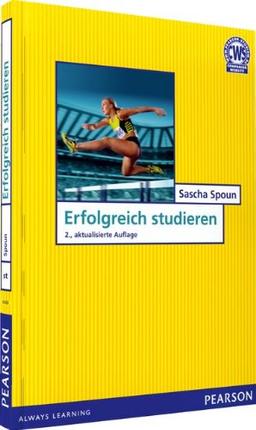 Erfolgreich studieren - Der unentbehrliche Wegbegleiter im Uni-Alltag (Pearson Studium - Scientific Tools)