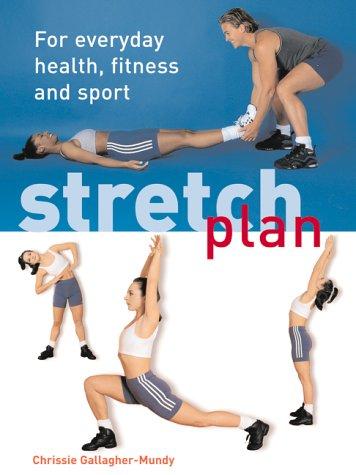 Gallagher-Mundy, C: Stretch Plan: For Everyday Health, Fitness and Sport