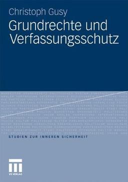 Grundrechte und Verfassungsschutz (Studien zur Inneren Sicherheit) (German Edition)