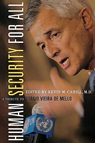 Human Security For All: A Tribute to Sergio Vieira de Mello: A Tribute to Sergio Vieira de Mello (International Humanitarian Affairs, Band 5)