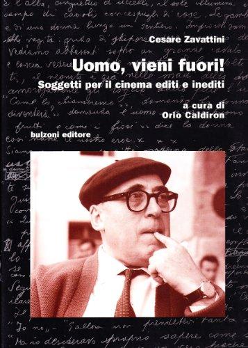 Uomo, vieni fuori! Soggetti per il cinema editi e inediti (Cinema/Studio)