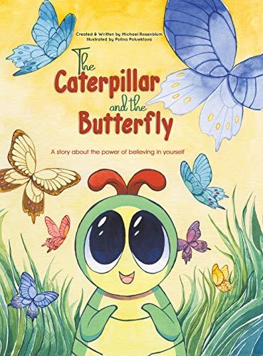 The Caterpillar and the Butterfly: A story about the power of believing in yourself