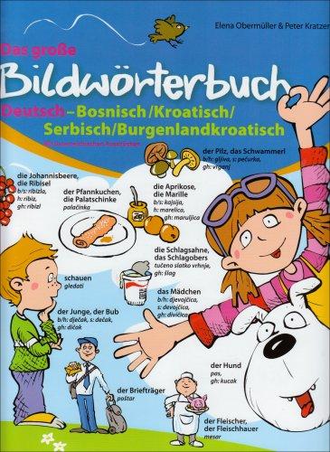 Das große Bildwörterbuch Deutsch-Bosnisch/Kroatisch/Serbisch/Burgenlandkroatisch