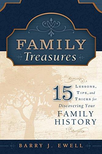 Family Treasures: 15 Lessons, Tips, and Tricks for Discovering Your Family History