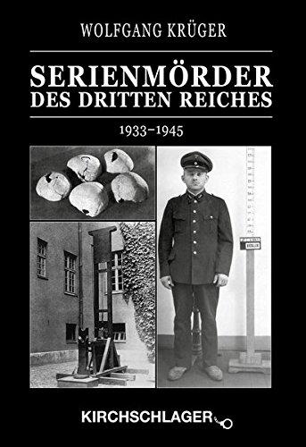 Kriminalchronik des Dritten Reiches / Serienmörder des Dritten Reiches: 1933-1945