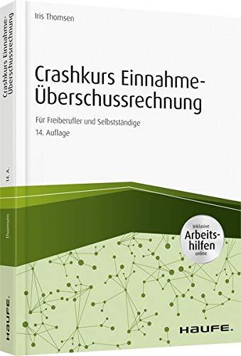 Crashkurs Einnahme-Überschussrechnung - inkl Arbeitshilfen online: Für Freiberufler und Selbstständige (Haufe Fachbuch)