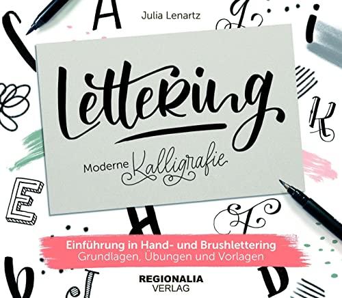 Lettering – Moderne Kalligrafie: Einführung in Brush- und Handlettering – Grundlagen, Übungen und Vorlagen