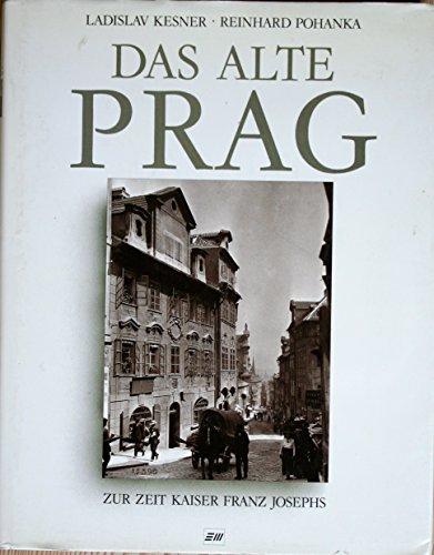 Das alte Prag. Zur Zeit Kaiser Franz Josephs