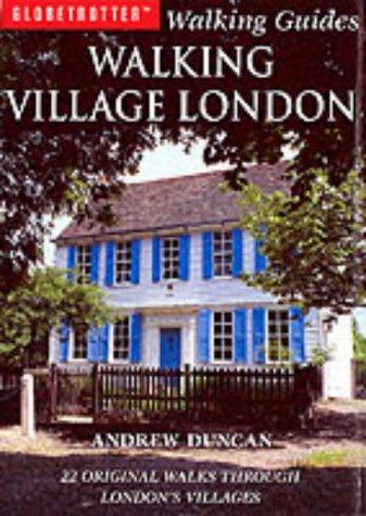 Walking Village London: 22 Original Walks Through London's Villages (Globetrotter Walking Guides)