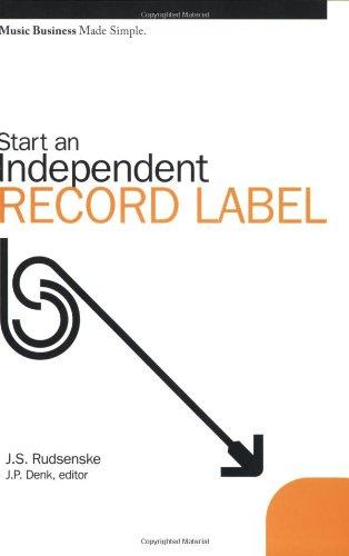 Start an Independent Record Label (Music Business Made Simple)