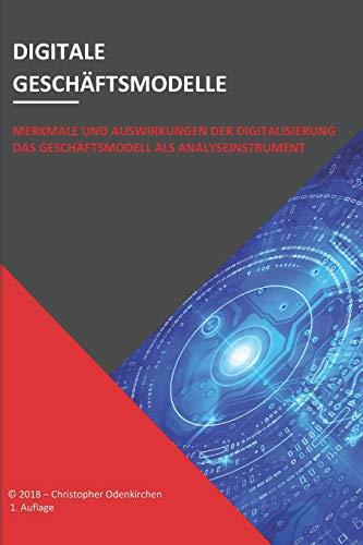 Digitale Geschäftsmodelle: Merkmale und Auswirkungen der Digitalisierung. Das Geschäftsmodell als Analyseinstrument