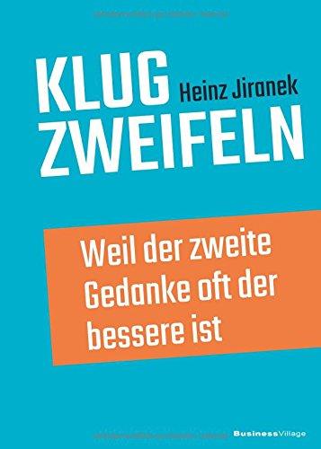 Klug zweifeln: Weil der zweite Gedanke oft der bessere ist. Erkennen was dahintersteckt.